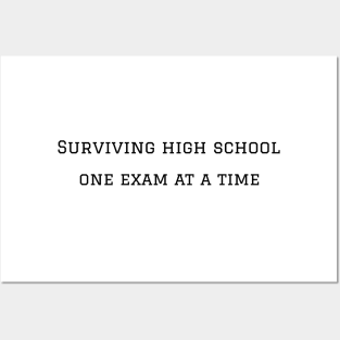 Surviving high school one exam at a time Posters and Art